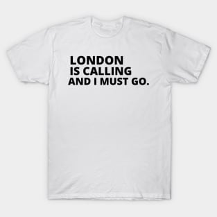 London Is Calling I Must Go T-Shirt